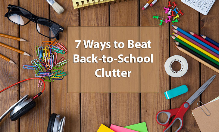 7 Ways to Beat Back-to-School Clutter