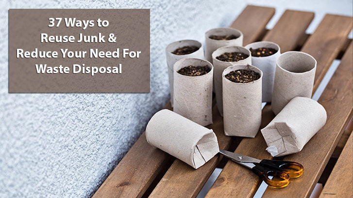 37 Ways to Reuse Junk and Reduce Your Need For Waste Disposal