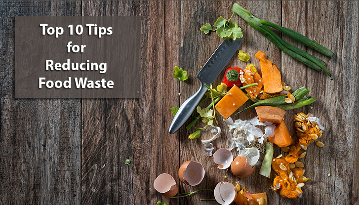 Top 10 Tips For Reducing Food Waste